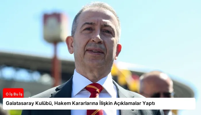Galatasaray Kulübü, Hakem Kararlarına İlişkin Açıklamalar Yaptı