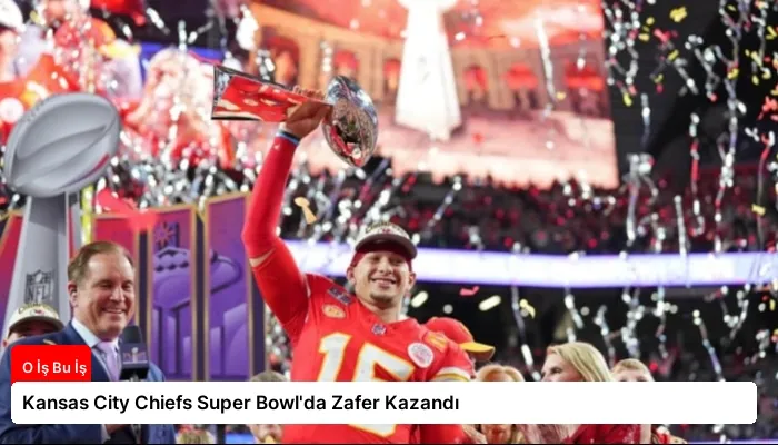Kansas City Chiefs Super Bowl’da Zafer Kazandı
