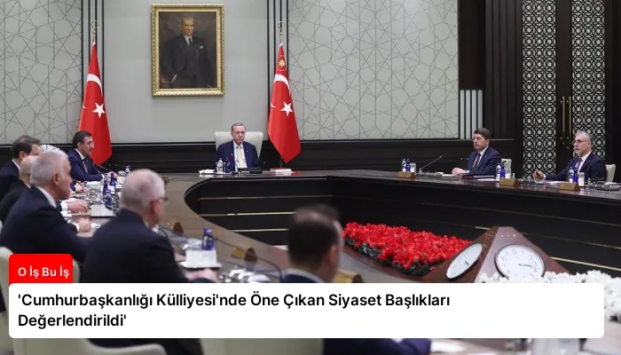 ‘Cumhurbaşkanlığı Külliyesi’nde Öne Çıkan Siyaset Başlıkları Değerlendirildi’