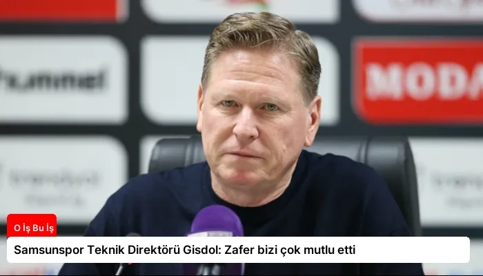 Samsunspor Teknik Direktörü Gisdol: Zafer bizi çok mutlu etti