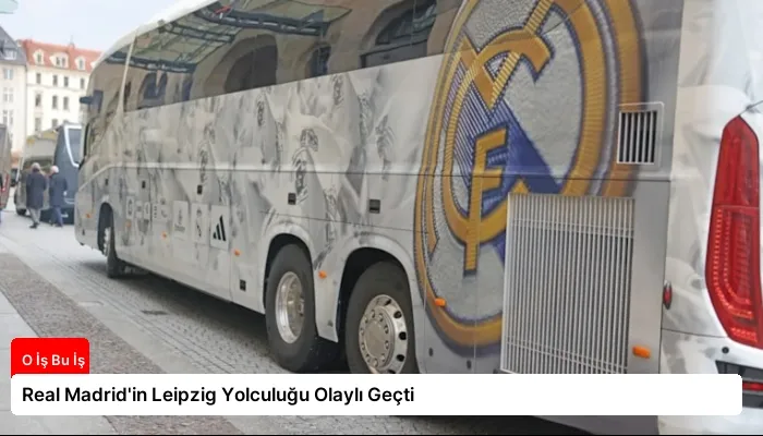 Real Madrid’in Leipzig Yolculuğu Olaylı Geçti