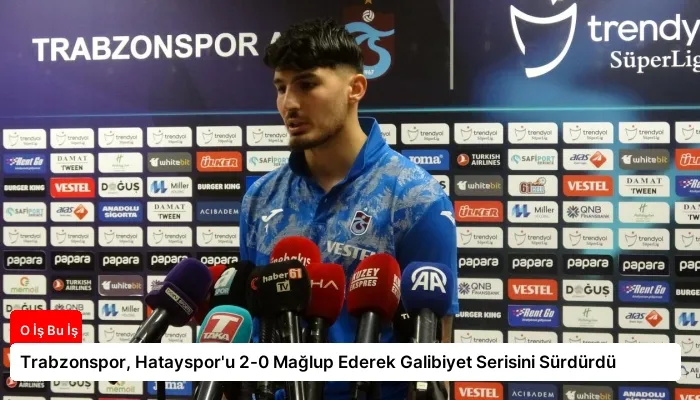 Trabzonspor, Hatayspor'u 2-0 Mağlup Ederek Galibiyet Serisini Sürdürdü