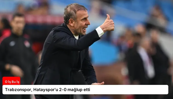 Trabzonspor, Hatayspor'u 2-0 mağlup etti