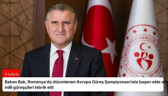 Bakan Bak, Romanya’da düzenlenen Avrupa Güreş Şampiyonası’nda başarı elde eden milli güreşçileri tebrik etti