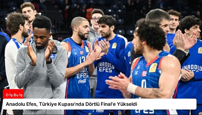 Anadolu Efes, Türkiye Kupası’nda Dörtlü Final’e Yükseldi