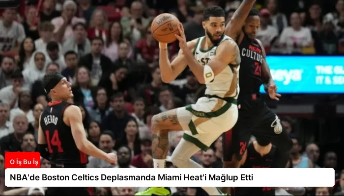 NBA’de Boston Celtics Deplasmanda Miami Heat’i Mağlup Etti