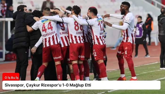 Sivasspor, Çaykur Rizespor’u 1-0 Mağlup Etti