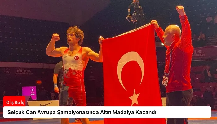 ‘Selçuk Can Avrupa Şampiyonasında Altın Madalya Kazandı’