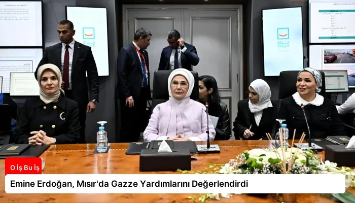 Emine Erdoğan, Mısır’da Gazze Yardımlarını Değerlendirdi