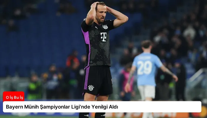 Bayern Münih Şampiyonlar Ligi’nde Yenilgi Aldı