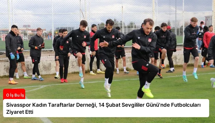 Sivasspor Kadın Taraftarlar Derneği, 14 Şubat Sevgililer Günü’nde Futbolcuları Ziyaret Etti