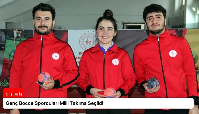 Genç Bocce Sporcuları Milli Takıma Seçildi