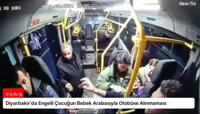 Diyarbakır’da Engelli Çocuğun Bebek Arabasıyla Otobüse Alınmaması