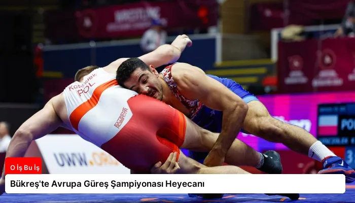 Bükreş’te Avrupa Güreş Şampiyonası Heyecanı