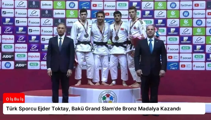 Türk Sporcu Ejder Toktay, Bakü Grand Slam’de Bronz Madalya Kazandı