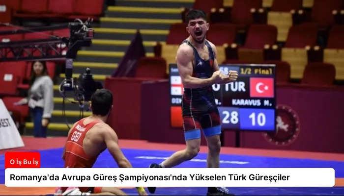 Romanya’da Avrupa Güreş Şampiyonası’nda Yükselen Türk Güreşçiler