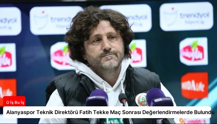 Alanyaspor Teknik Direktörü Fatih Tekke Maç Sonrası Değerlendirmelerde Bulundu