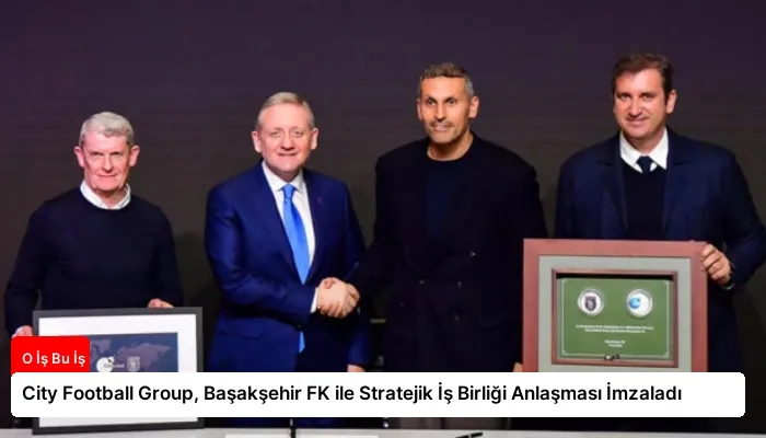 City Football Group, Başakşehir FK ile Stratejik İş Birliği Anlaşması İmzaladı