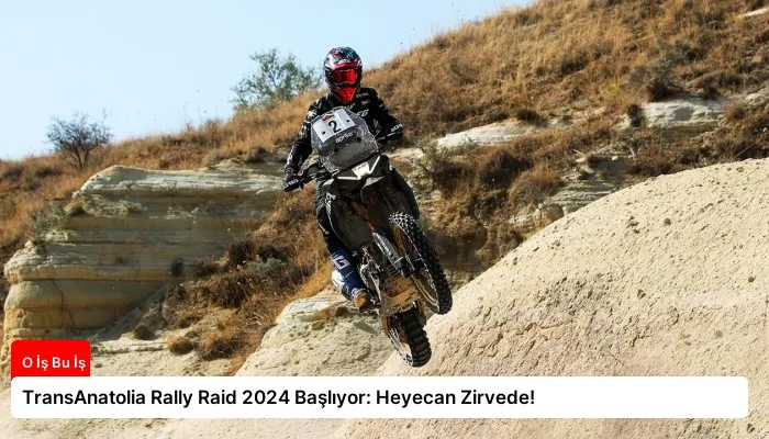 TransAnatolia Rally Raid 2024 Başlıyor: Heyecan Zirvede!