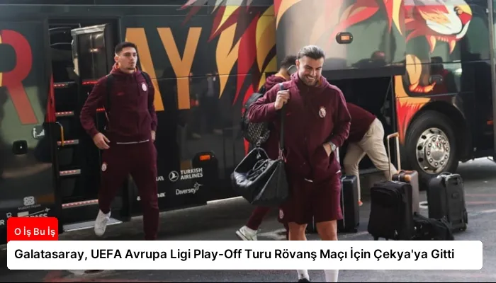 Galatasaray, UEFA Avrupa Ligi Play-Off Turu Rövanş Maçı İçin Çekya’ya Gitti