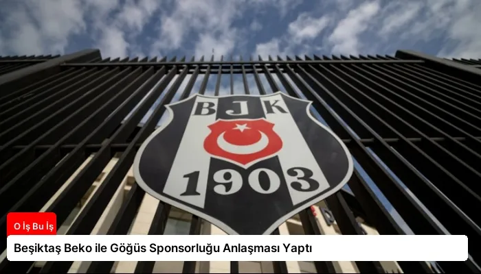 Beşiktaş Beko ile Göğüs Sponsorluğu Anlaşması Yaptı