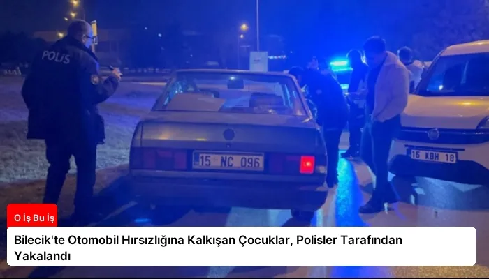 Bilecik’te Otomobil Hırsızlığına Kalkışan Çocuklar, Polisler Tarafından Yakalandı