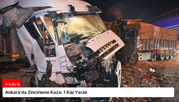 Ankara’da Zincirleme Kaza: 1 Kişi Yaralı
