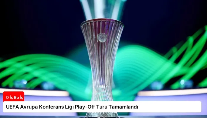UEFA Avrupa Konferans Ligi Play-Off Turu Tamamlandı