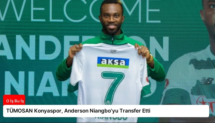 TÜMOSAN Konyaspor, Anderson Niangbo’yu Transfer Etti