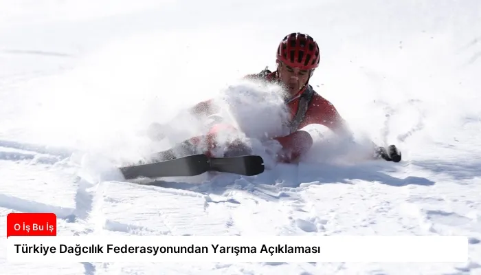 Türkiye Dağcılık Federasyonundan Yarışma Açıklaması