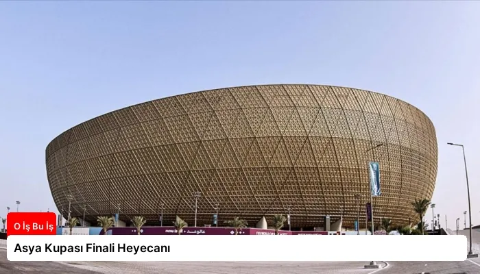 Asya Kupası Finali Heyecanı