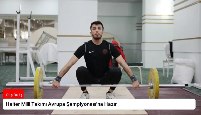 Halter Milli Takımı Avrupa Şampiyonası’na Hazır