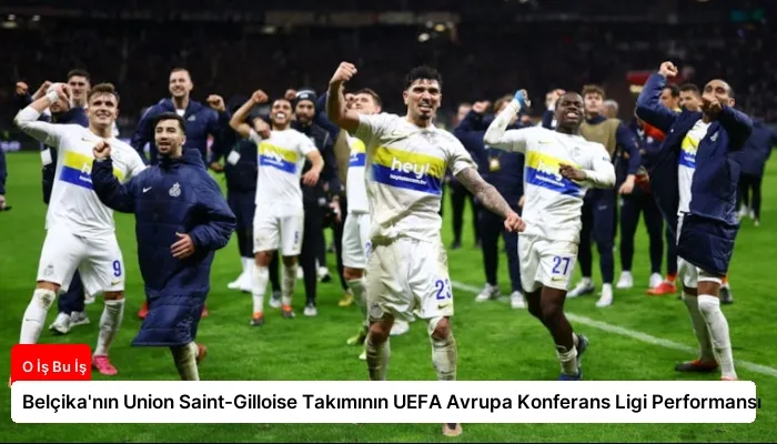 Belçika’nın Union Saint-Gilloise Takımının UEFA Avrupa Konferans Ligi Performansı