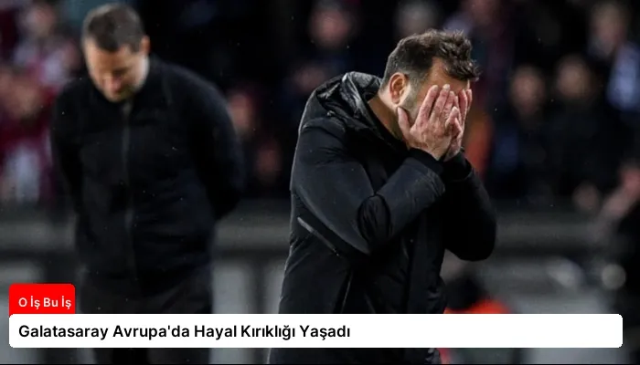 Galatasaray Avrupa’da Hayal Kırıklığı Yaşadı