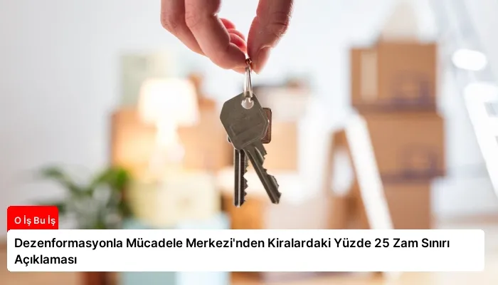 Dezenformasyonla Mücadele Merkezi’nden Kiralardaki Yüzde 25 Zam Sınırı Açıklaması