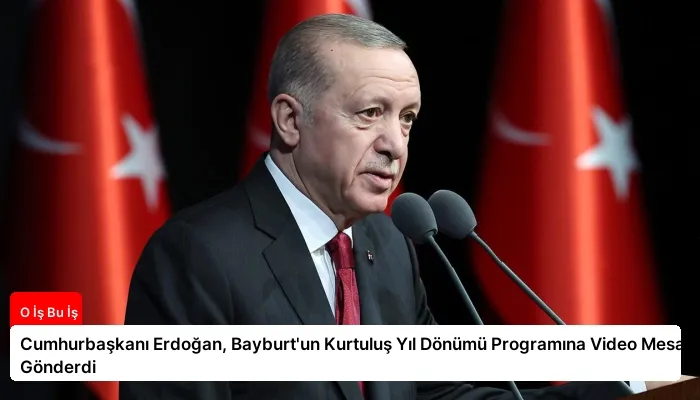 Cumhurbaşkanı Erdoğan, Bayburt’un Kurtuluş Yıl Dönümü Programına Video Mesaj Gönderdi