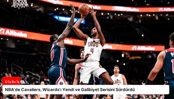 NBA’de Cavaliers, Wizards’ı Yendi ve Galibiyet Serisini Sürdürdü