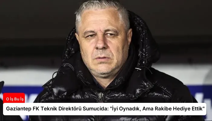 Gaziantep FK Teknik Direktörü Sumucida: “İyi Oynadık, Ama Rakibe Hediye Ettik”