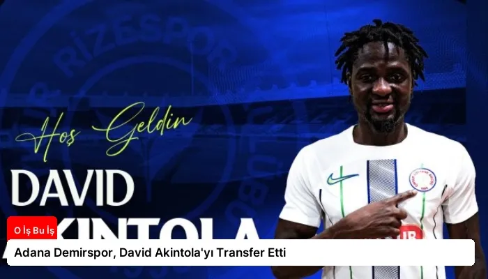 Adana Demirspor, David Akintola’yı Transfer Etti