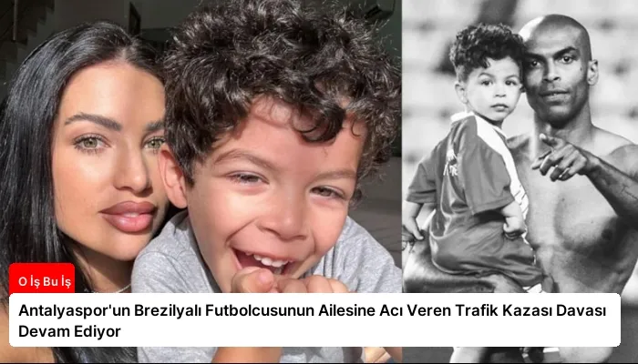 Antalyaspor’un Brezilyalı Futbolcusunun Ailesine Acı Veren Trafik Kazası Davası Devam Ediyor