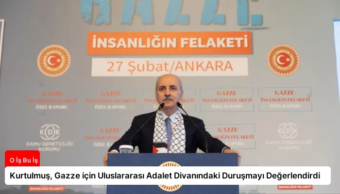 Kurtulmuş, Gazze için Uluslararası Adalet Divanındaki Duruşmayı Değerlendirdi