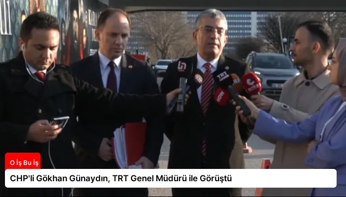 CHP’li Gökhan Günaydın, TRT Genel Müdürü ile Görüştü
