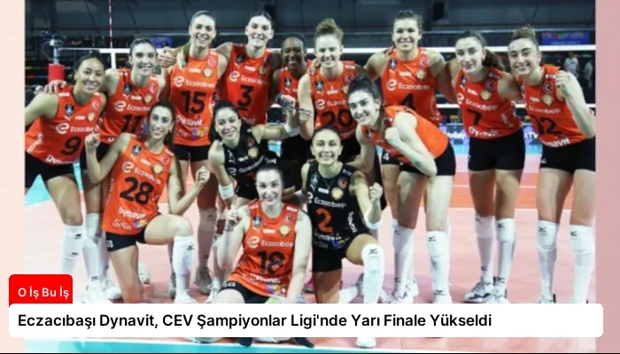 Eczacıbaşı Dynavit, CEV Şampiyonlar Ligi’nde Yarı Finale Yükseldi