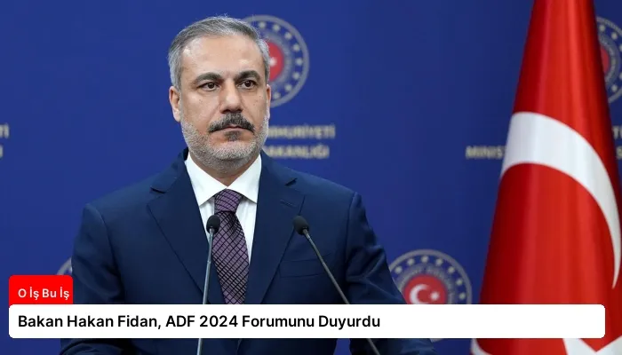 Bakan Hakan Fidan, ADF 2024 Forumunu Duyurdu