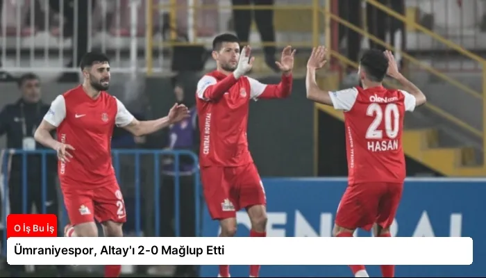 Ümraniyespor, Altay’ı 2-0 Mağlup Etti