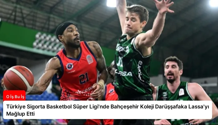 Türkiye Sigorta Basketbol Süper Ligi’nde Bahçeşehir Koleji Darüşşafaka Lassa’yı Mağlup Etti