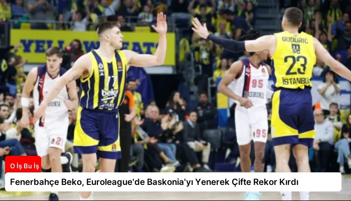 Fenerbahçe Beko, Euroleague’de Baskonia’yı Yenerek Çifte Rekor Kırdı