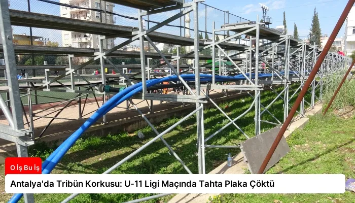 Antalya’da Tribün Korkusu: U-11 Ligi Maçında Tahta Plaka Çöktü