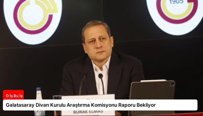 Galatasaray Divan Kurulu Araştırma Komisyonu Raporu Bekliyor