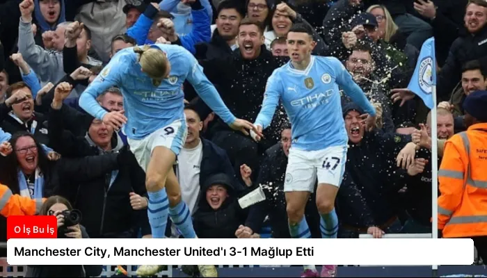 Manchester City, Manchester United’ı 3-1 Mağlup Etti
